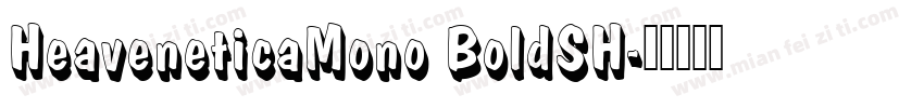 HeaveneticaMono BoldSH字体转换